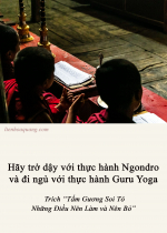Hãy trở dậy với thực hành Ngondro và đi ngủ với thực hành Guru Yoga