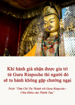 Khi hành giả nhận được gia trì từ Guru Rinpoche thì người đó sẽ tu hành không gặp chướng ngại