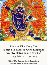 Pháp tu Kim Cang Thủ là một bảo châu do Guru Rinpoche ban cho những ai gặp đau khổ trong thời ác trược này
