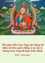   Nếu phát triển Guru Yoga nội chứng thì thậm chí bên ngoài chẳng có gì xảy ra nhưng Guru Yoga đã được hoàn thành