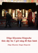 Dilgo Khyentse Rinpoche thức dậy lúc 3 giờ sáng để thực hành
